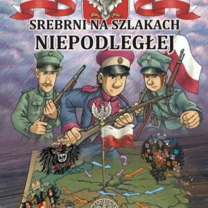 Srebrni na szlakach Niepodległej