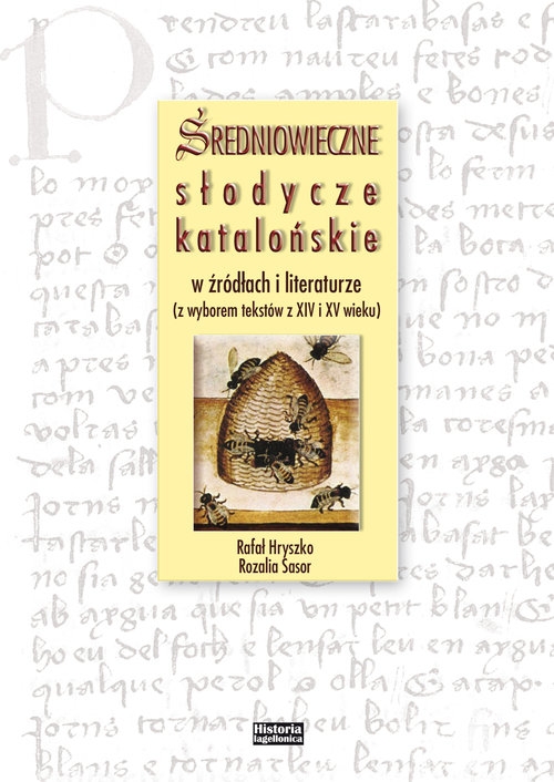 Średniowieczne słodycze katalońskie w źródłach i literaturze. (z wyborem tekstów z XIV i XV wieku)