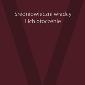 Średniowieczni władcy i ich otoczenie. Materiały V Kongresu Mediewistów Polskich tom 5