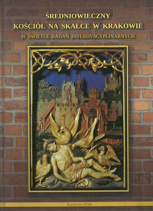 Średniowieczny kościół na Skałce w Krakowie. w świetle badań interdyscyplinarnych