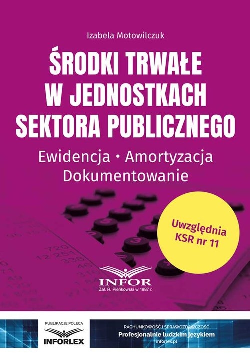 Środki trwałe w jednostkach sektora publicznego. Ewidencja,amortyzowanie,dokumentowanie