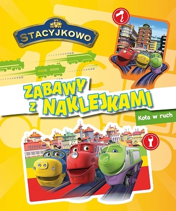 Stacyjkowo ZABAWY Z NAKLEJKAMI!Koła w ruch.ACTIVITY 32 str. + 4 str. Naklejek