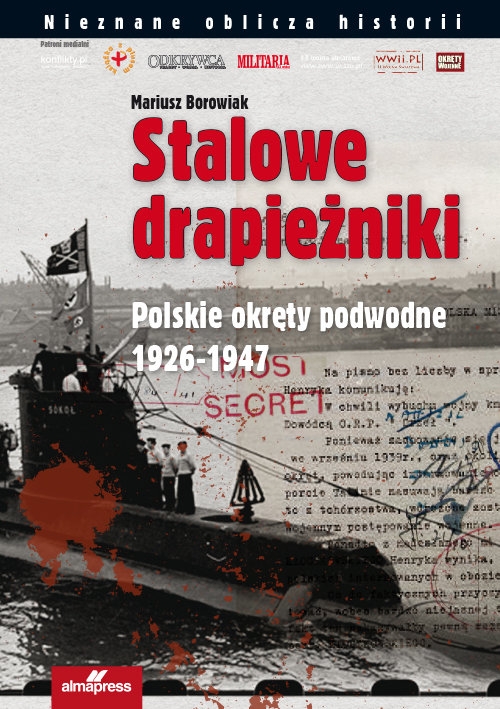 Stalowe drapieżniki. Polskie okręty podwodne 1926-1947