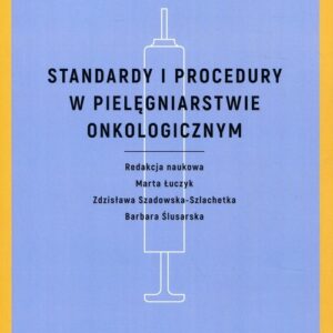 Standardy i procedury w pielęgniarstwie onkologicznym