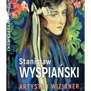 Stanisław Wyspiański Artysta i wizjoner