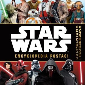 Star Wars Encyklopedia postaci. uzupełniona i rozszerzona