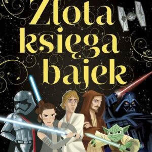 Star Wars Historie z odległej galaktyki Złota księga bajek