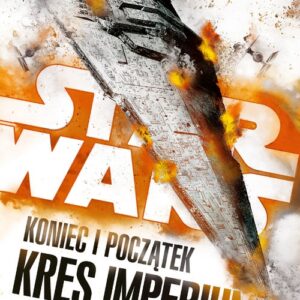 Star Wars Koniec i początek Kres Imperium
