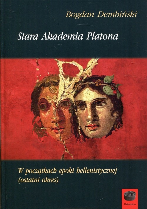 Stara Akademia Platona. W początkach epoki hellenistycznej (ostatni okres)