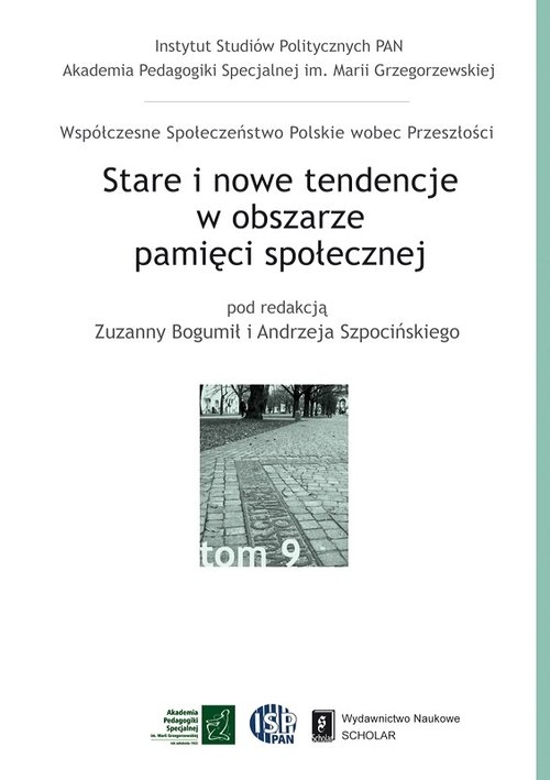 Stare i nowe tendencje w obszarze pamięci społecznej. tom 9 serii WSPwP