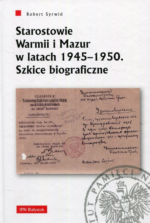 Starostowie Warmii i Mazur w latach 1945-1950. Szkice biograficzne