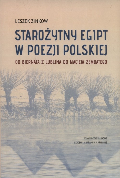 Starożytny Egipt w poezji polskiej. Od Biernata z Lublina do Macieja Zembatego