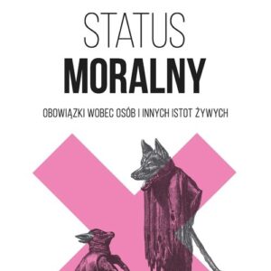Status moralny.. Obowiązki wobec osób i innych istot żywych