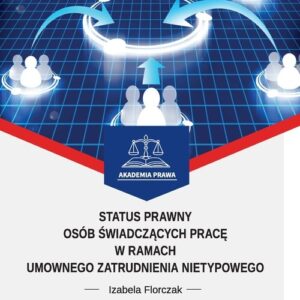 Status prawny osób świadczących pracę w ramach umownego zatrudnienia nietypowego