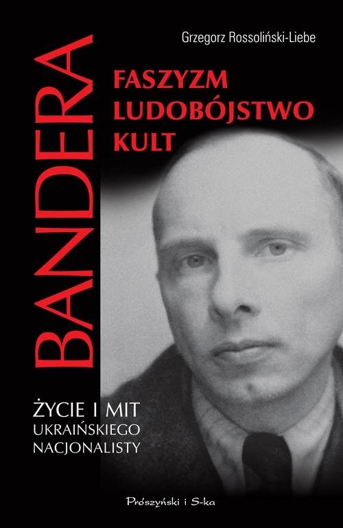 Stepan Bandera. Życie i mit ukraińskiego nacjonalisty.Faszyzm,ludobójstwo,kult