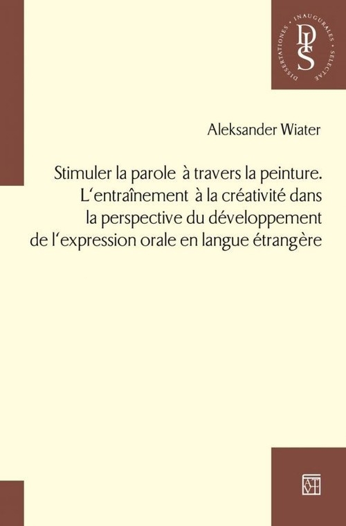 Stimuler la parole a travers la peinture. L?entraînement a la créativité dans la perspective du développement de l?expression orale en langue