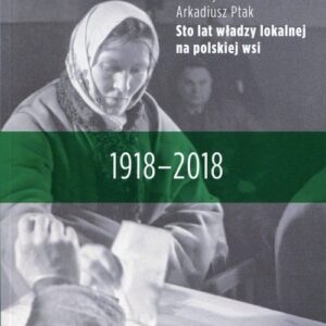Sto lat władzy lokalnej na polskiej wsi. 1918-2018