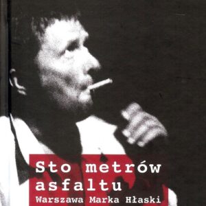 Sto metrów asfaltu. Warszawa Marka Hłaski