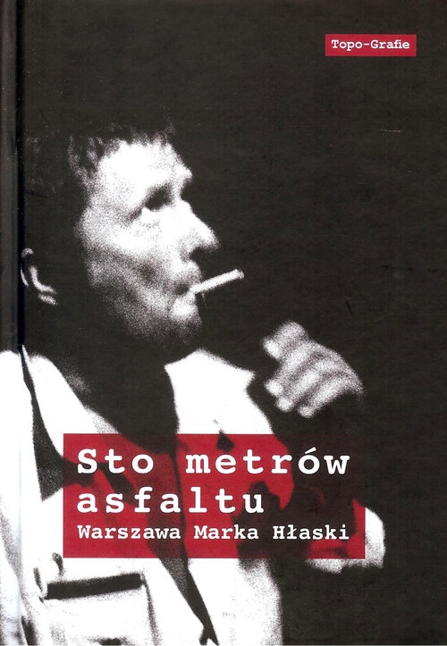 Sto metrów asfaltu. Warszawa Marka Hłaski