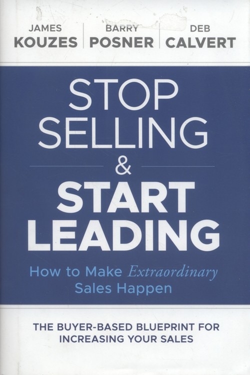 Stop Selling and Start Leadin How to Make Ex