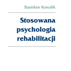 Stosowana psychologia rehabilitacji Tom 17