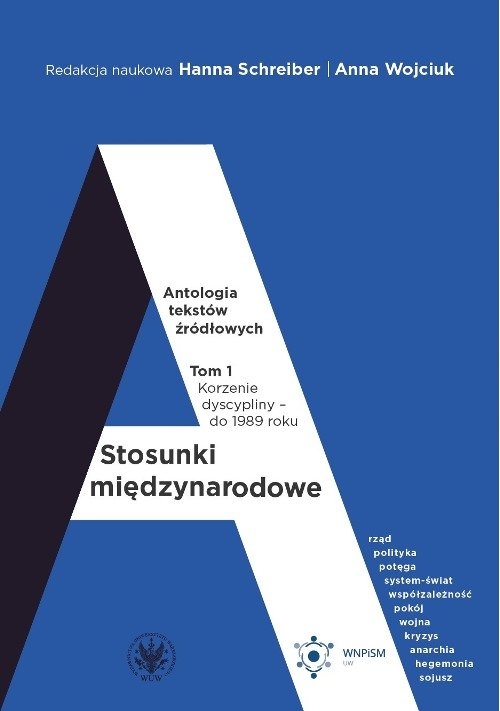 Stosunki międzynarodowe Antologia tekstów źródłowych. Tom 1: Korzenie dyscypliny ? do 1989 roku