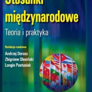 Stosunki międzynarodowe.. Teoria i praktyka