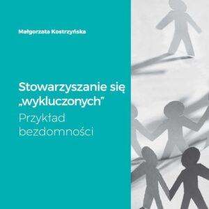 Stowarzyszanie się "wykluczonych". Przykład bezdomności