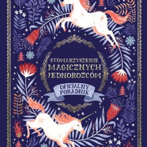 Stowarzyszenie Magicznych Jednorożców. oficjalny poradnik
