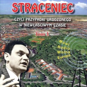 Straceniec Tom 1. czyli przypadki urodzonego w niewłaściwym czasie.