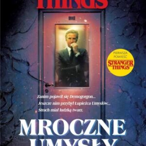 Stranger Things. Mroczne umysły
