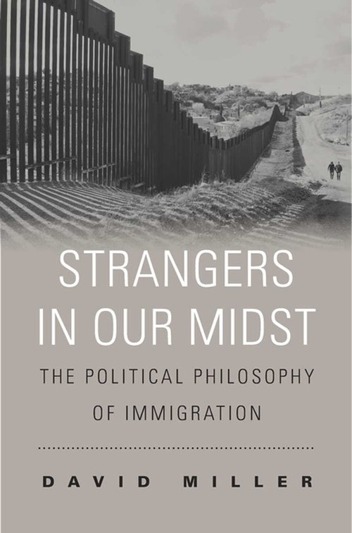 Strangers in Our Midst. The Political Philosophy of Immigration