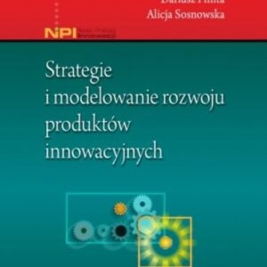Strategie i modelowanie rozwoju produktów innowacyjnych