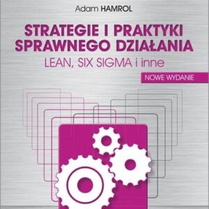 Strategie i praktyki sprawnego działania LEAN, SIX SIGMA i inne