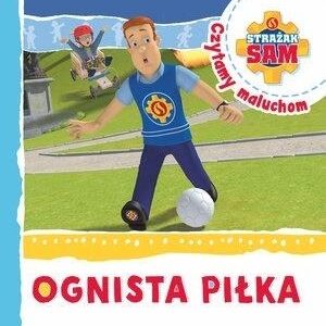 Strażak Sam Czytamy maluchom. Ognista piłka