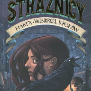Strażnicy Harfa i winorośl kruków Tom 2