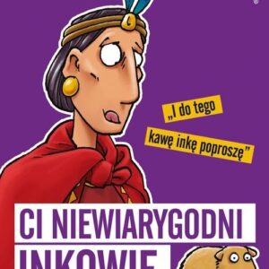 Strrraszna historia Ci niewiarygodni Inkowie