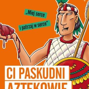 Strrraszna historia Ci paskudni Aztekowie