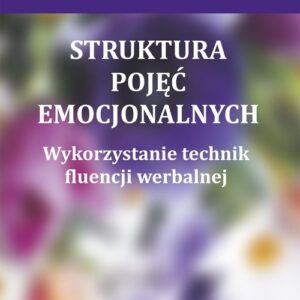 Struktura pojęć emocjonalnych. Wykorzystanie technik fluencji werbalnej