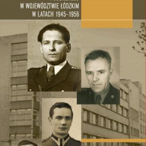 Struktury i kadra kierownicza urzędów bezpieczeństwa publicznego w województwie łódzkim w latach 1945-1956
