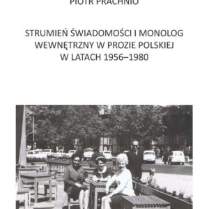 Strumień świadomości i monolog wewnętrzny w prozie polskiej w latach 1956-1980