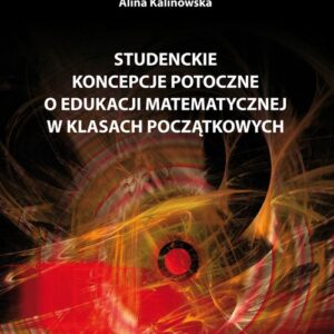 Studenckie koncepcje potoczne o edukacji matematycznej w klasach początkowych