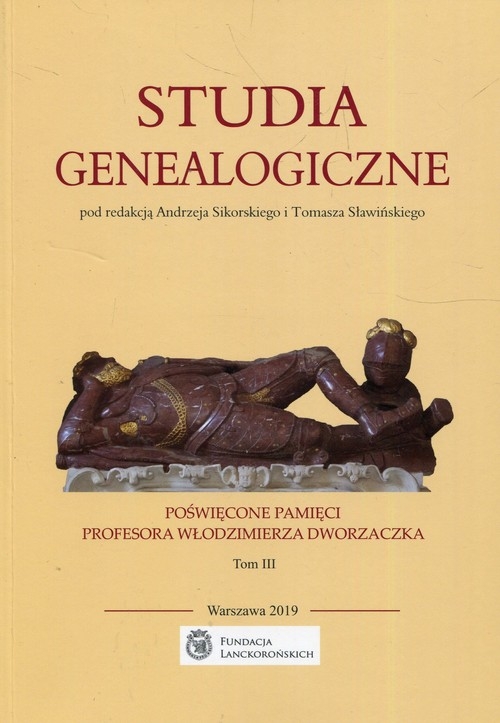 Studia genealogiczne poświęcone pamięci Profesora Włodzimierza Dworzaczka Tom 3