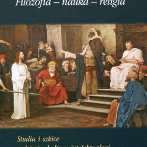 Studia i szkice z dziejów kultury intelektualnej Filozofia nauka religia