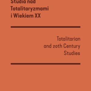 Studia nad totalitaryzmami i wiekiem XX nr 2/2018 / Instytut Solidarności i Męstwa im. w. Pileckiego