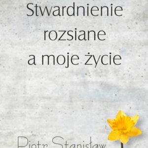 Stwardnienie rozsiane a moje życie