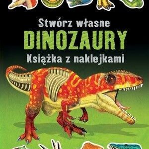 Stwórz własne dinozaury. Książka z naklejkami