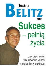Sukces pełnią życia. Jak uruchomić wbudowane w nas mechanizmy sukcesu