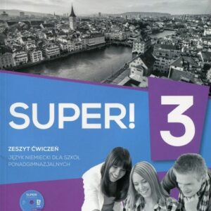 Super! 3 Język niemiecki Zeszyt ćwiczeń z płytą CD. Szkoła ponadgimnazjalna Poziom A2/B1