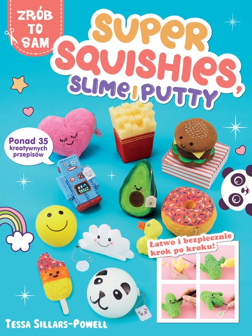Super Squishies Slime i Putty. ponad 35 kreatywnych przepisów